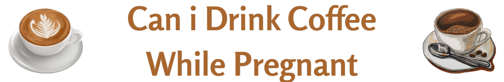 Can i Drink Coffee while Pregnant